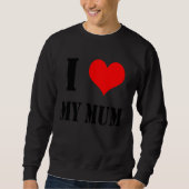 Backprint I Love my Mum Sweatshirt (Vorderseite)