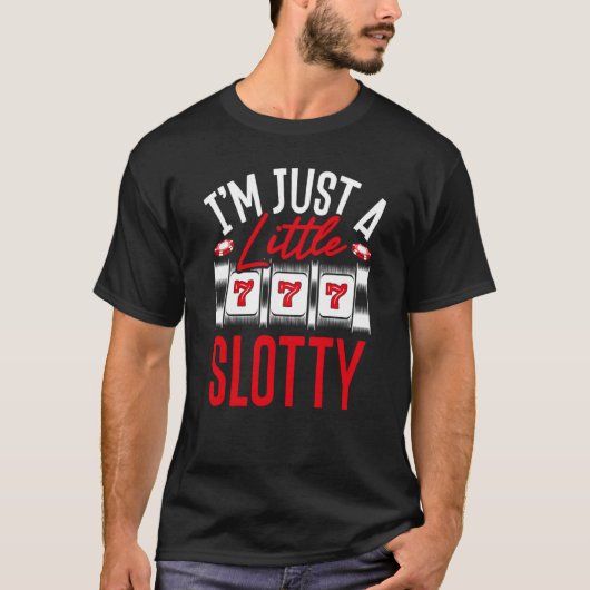 Backprint I M Just A Little Slotty Slot Machine T-Shirt (Vorderseite)