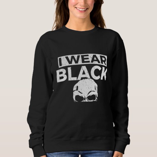 Backprint I wear black until there is something da Sweatshirt (Vorderseite)