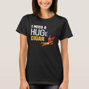 Backprint Ich brauche ein riesiges Zigar T-Shirt