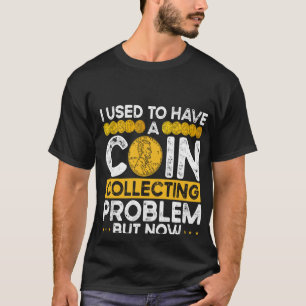 Backprint Ich hatte früher ein Münzsammelproblem T-Shirt