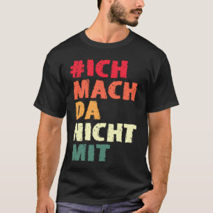 Backprint Ich mach da nicht mit eigener Minung und T-Shirt