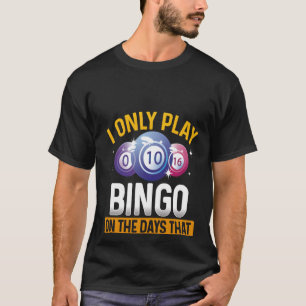 Backprint Ich spiele nur Bingo an den Tagen, an de T-Shirt