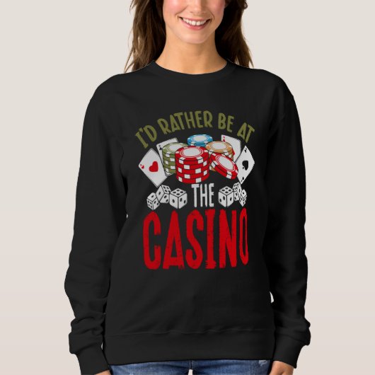 Backprint I'd Rather Be At The Casino Sweatshirt (Vorderseite)