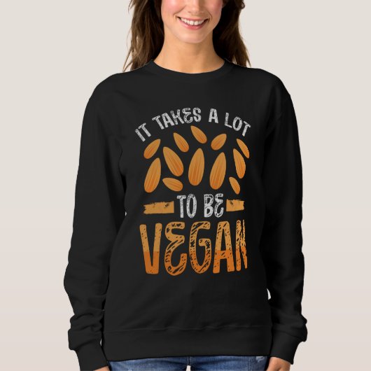 Backprint It Takes A Lot Of Nuts To Be Vegan Vegan Sweatshirt (Vorderseite)