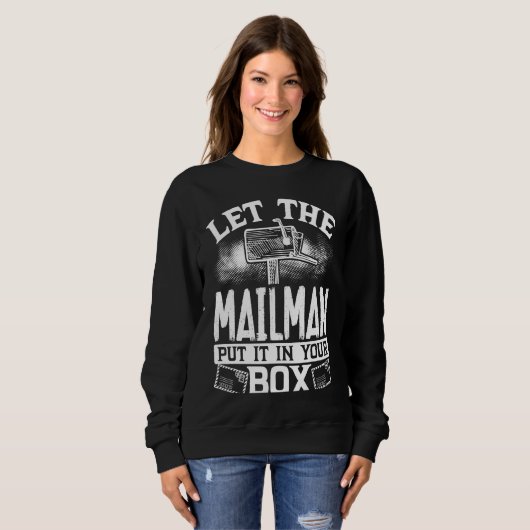 Backprint Let The Mailman Put It In Your Box Posta Sweatshirt (Vorne ganz)