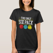 Backprint The Only Six Pack I Ever Need Bocce Ball T-Shirt (Vorderseite)