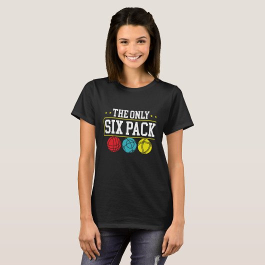 Backprint The Only Six Pack I Ever Need Bocce Ball T-Shirt (Vorne ganz)