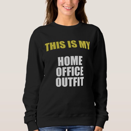 Backprint This is my home office outfit Sweatshirt (Vorderseite)
