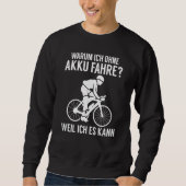 Backprint Why I ride without a battery because I c Sweatshirt (Vorderseite)