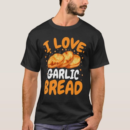 Backwaren Baker I Liebe Knoblauchbrot T-Shirt (Vorderseite)