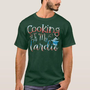 Backwaren Kochen Kochen ist mein Cardio T-Shirt