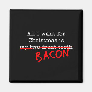 Bacon Alles, was ich zu Weihnachten Wollte Magnet
