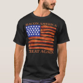 Bacon America Great Again Funny T - Shirt (Vorderseite)