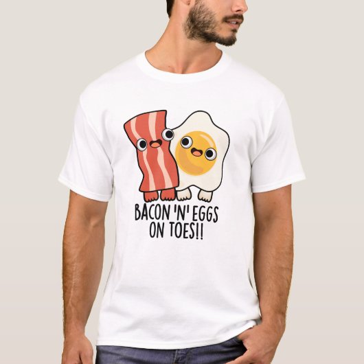 Bacon And Eggs On Toes Funny Toast Pun T-Shirt (Vorderseite)
