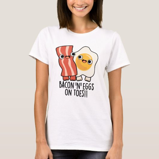 Bacon And Eggs On Toes Funny Toast Pun T-Shirt (Vorderseite)