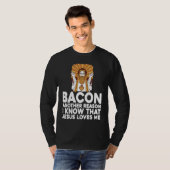 Bacon Another Reason I Know That Jesus Loves Me T-Shirt (Vorne ganz)