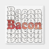 Bacon Bacon Bacon Magnet (Vorne)