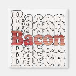 Bacon Bacon Bacon Magnet