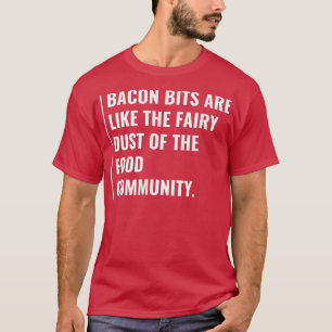 Bacon Bits sind die Märchenrost T-Shirt