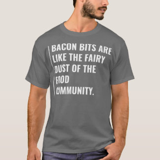 Bacon Bits sind die Märchenrost T-Shirt