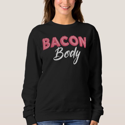 Bacon Body Bacon King Bacon Queen Bacon Squad Sweatshirt (Vorderseite)