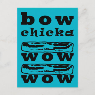 Bacon - Bow Chicka Wow Wow Postkarte