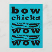 Bacon - Bow Chicka Wow Wow Postkarte (Vorderseite)