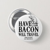 Bacon dabei, überall dabei button (Vorne & Hinten)