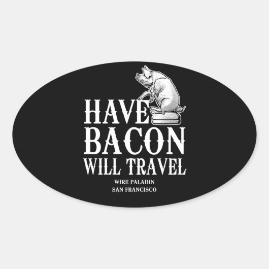 Bacon dabei, überall dabei ovaler aufkleber (Vorderseite)