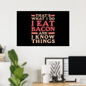 Bacon Das, was ich tue, esse ich Bacon und ich wei Poster (Heimbüro)