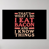 Bacon Das, was ich tue, esse ich Bacon und ich wei Poster (Vorne)