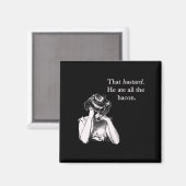 Bacon, der Bastard, aß er alle Magnet (Vorderseite/Rückseite)