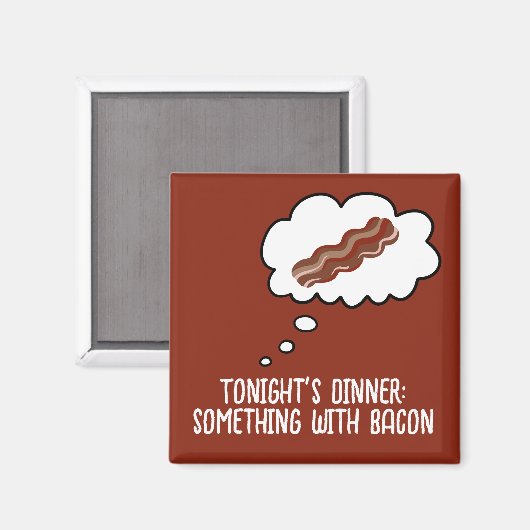 Bacon Dinner Idee Funny Kühlschrankmagnet (Vorderseite/Rückseite)