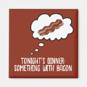 Bacon Dinner Idee Funny Kühlschrankmagnet (Vorne)