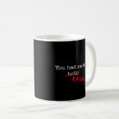 Bacon, du hattest mich kaffeetasse (VorderseiteRechts)