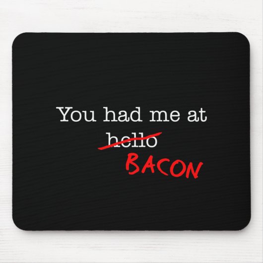 Bacon, du hattest mich mousepad (Vorne)