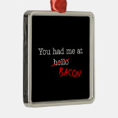 Bacon, du hattest mich ornament aus metall (Rechts)