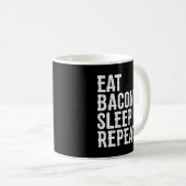 Bacon Eat Bacon Sleep Wiederholung Kaffeetasse (VorderseiteRechts)