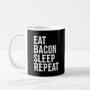 Bacon Eat Bacon Sleep Wiederholung Kaffeetasse