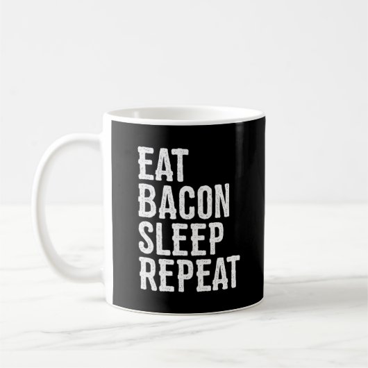 Bacon Eat Bacon Sleep Wiederholung Kaffeetasse (Links)