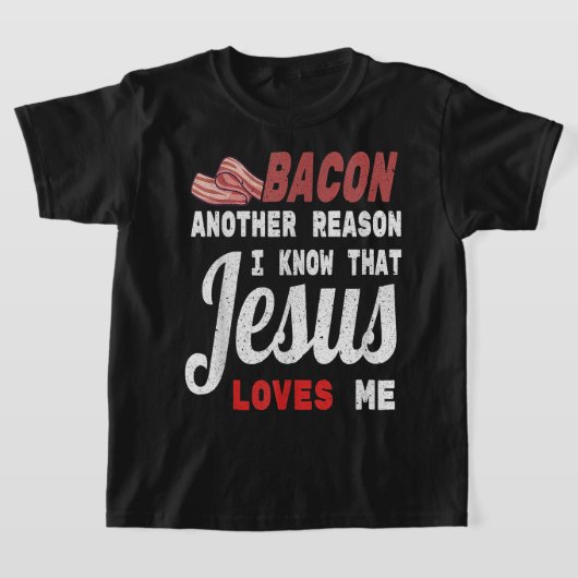 Bacon ein anderer Grund, warum ich Jesus Lieben Ic T-Shirt (Ablage )