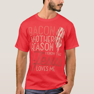 Bacon ein anderer Grund, warum ich kenne Jesus Lie T-Shirt