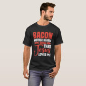 Bacon ein anderer Grund, warum ich weiß, dass Jesu T-Shirt (Vorne ganz)