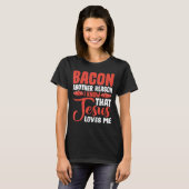 Bacon ein anderer Grund, warum ich weiß, dass Jesu T-Shirt (Vorne ganz)