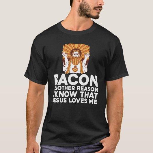 Bacon ein anderer Grund, warum ich weiß, dass Jesu T-Shirt (Vorderseite)