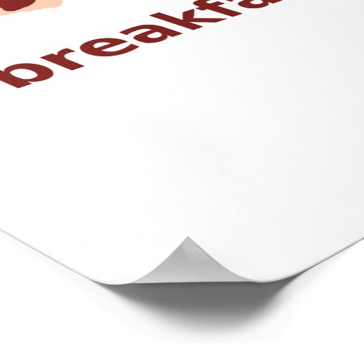 Bacon for Breakfast, Lunch, and Dinner Poster (Ecke)