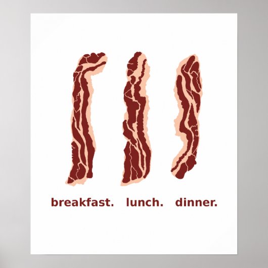 Bacon for Breakfast, Lunch, and Dinner Poster (Vorne)