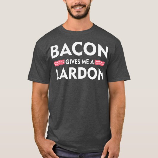 Bacon gibt mir einen Lardon Funny Bacon Liebhaber  T-Shirt (Vorderseite)