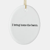 Bacon I Bring Zuhause Keramikornament (Rechts)